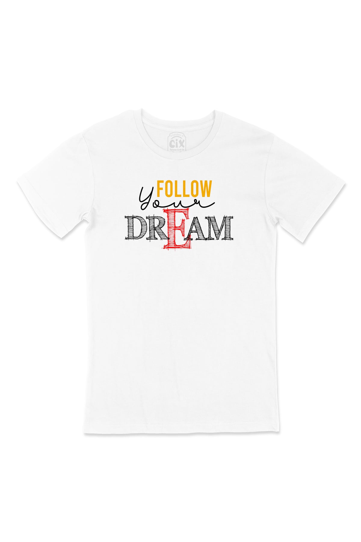 Follow Your Dream Tişört