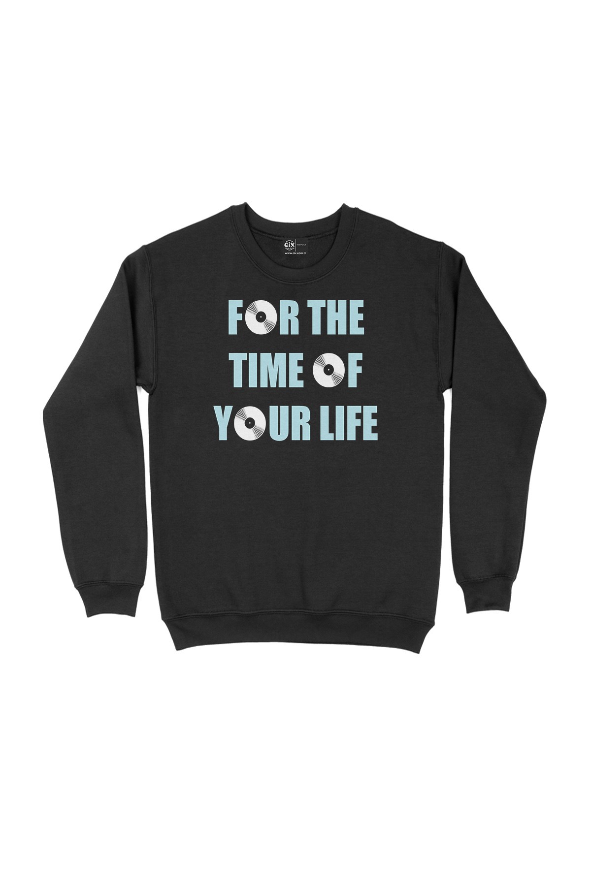 For The Time Of Your Life Siyah Sweatshirt