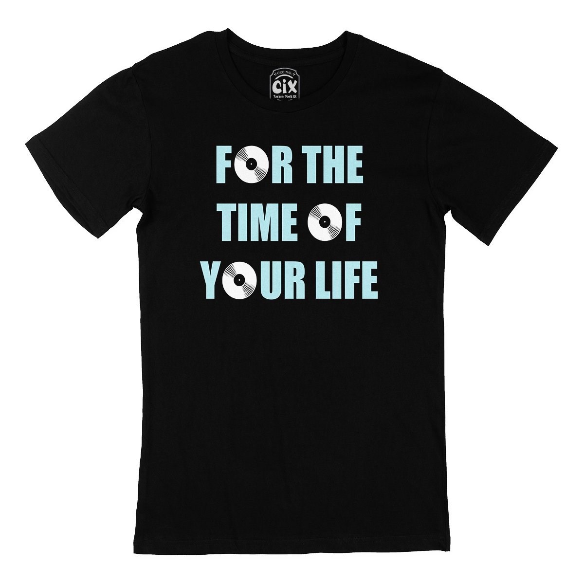 For The Time Of Your Life Siyah Tişört