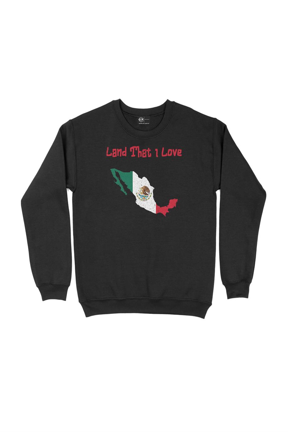 Land That I Love Meksika Sweatshirt Land That I Love Meksika Sweatshirt - Ücretsiz Kargo