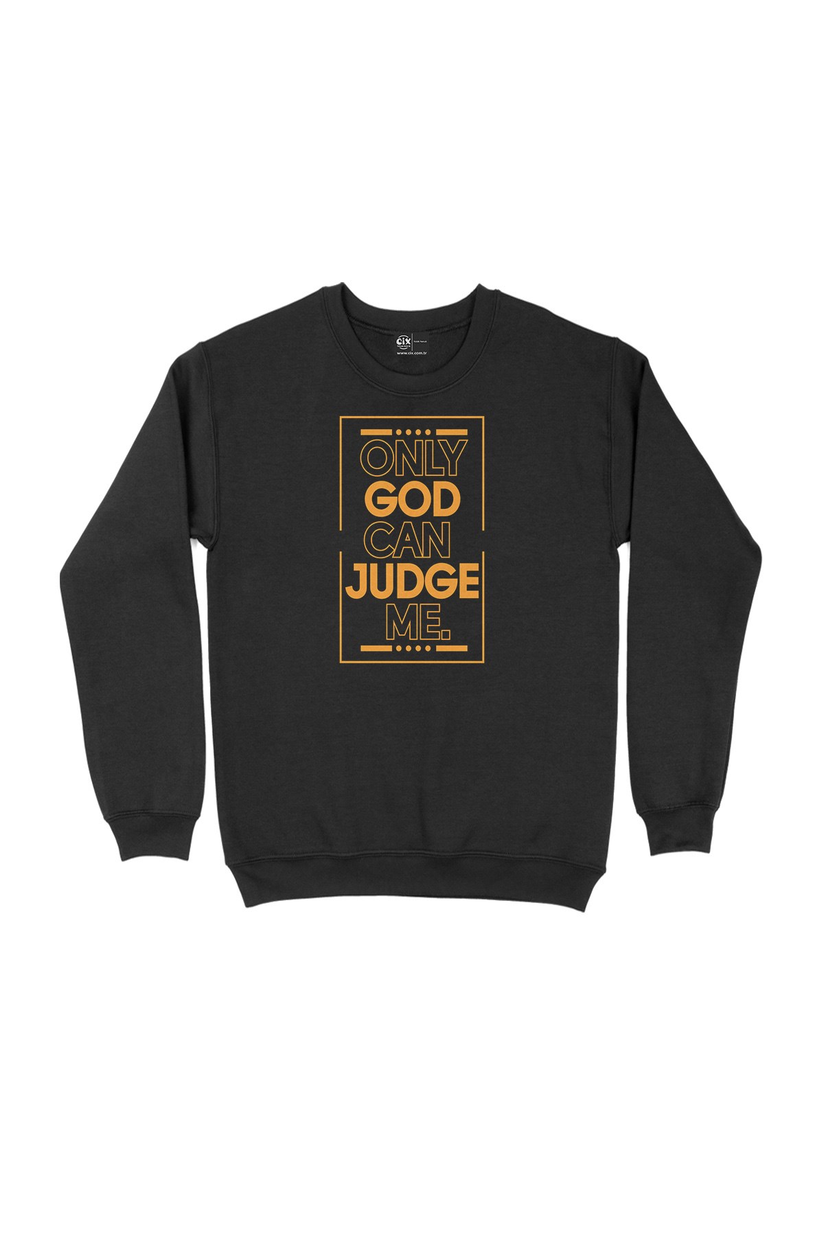 Only God Can Judge Me Sweatshirt