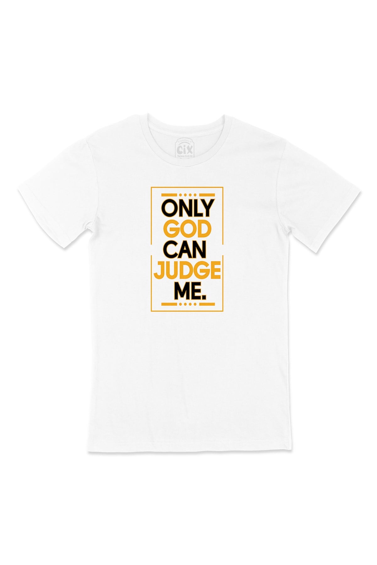 Only God Can Judge Me Tişört