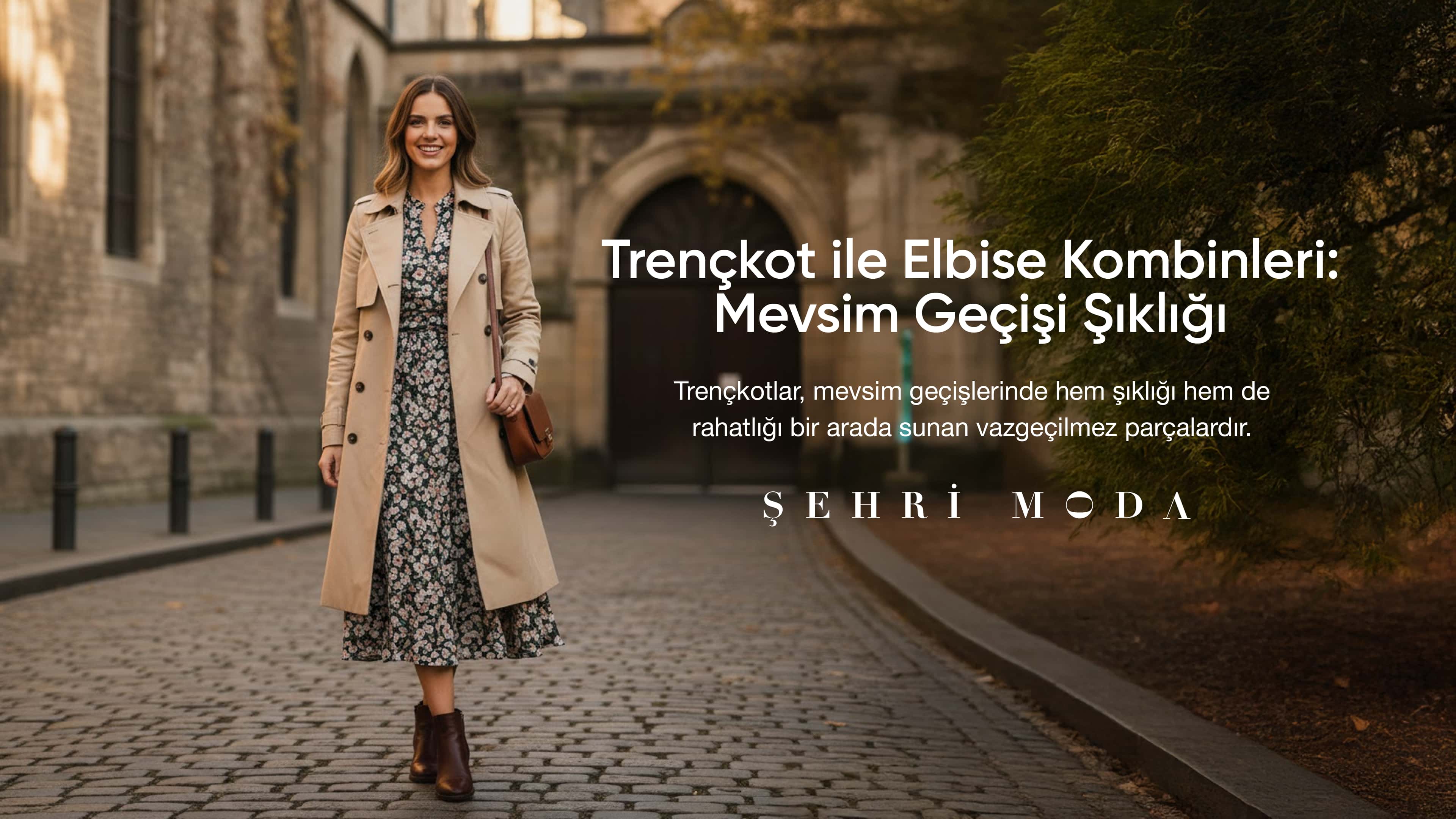 Trençkot ile Elbise Kombinleri: Mevsim Geçişi Şıklığı