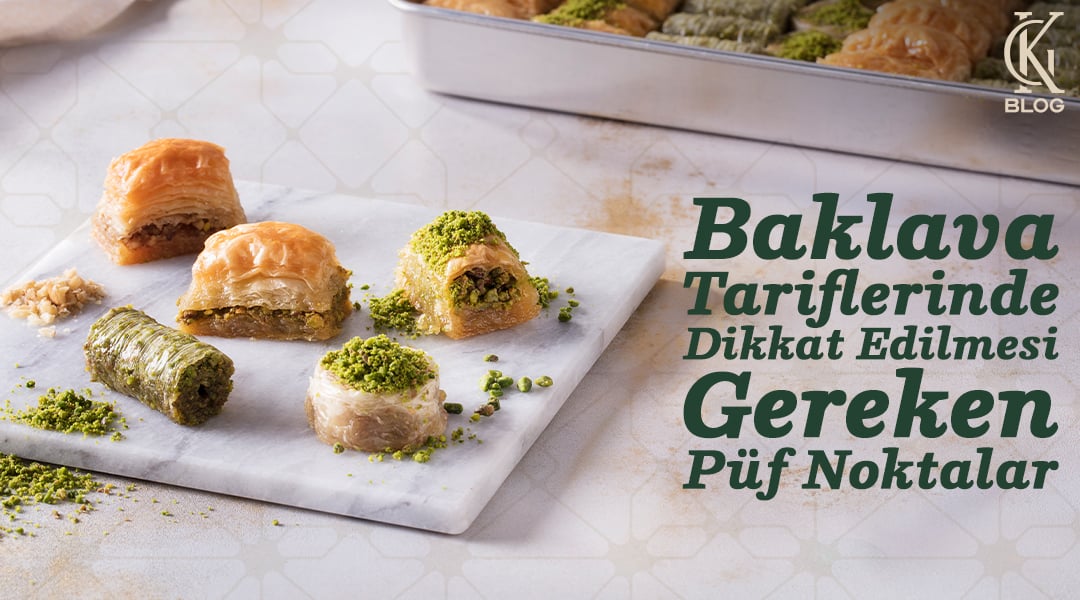 Baklava Tariflerinde Dikkat Edilmesi Gereken Püf Noktalar