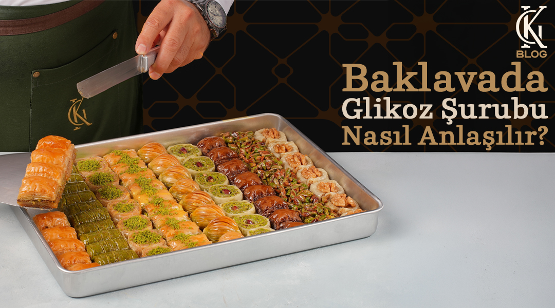Baklavada Glikoz Şurubu Nasıl Anlaşılır?