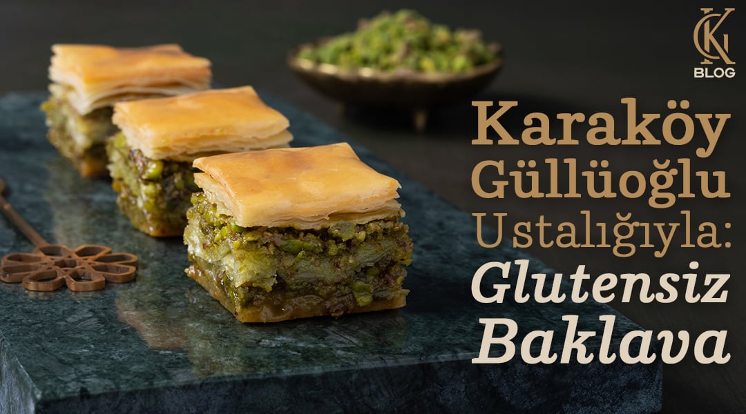 Karaköy Güllüoğlu Ustalığıyla: Glutensiz Baklava