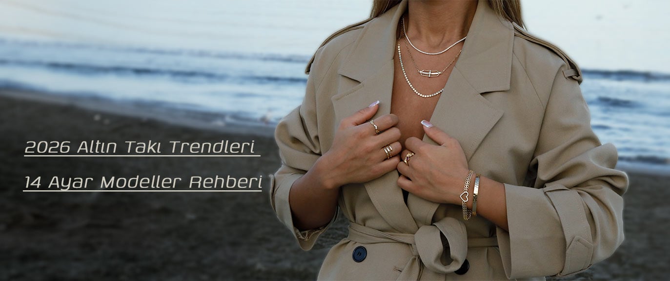 2026 Altın Takı Trendleri ve 14 Ayar Modeller Rehberi