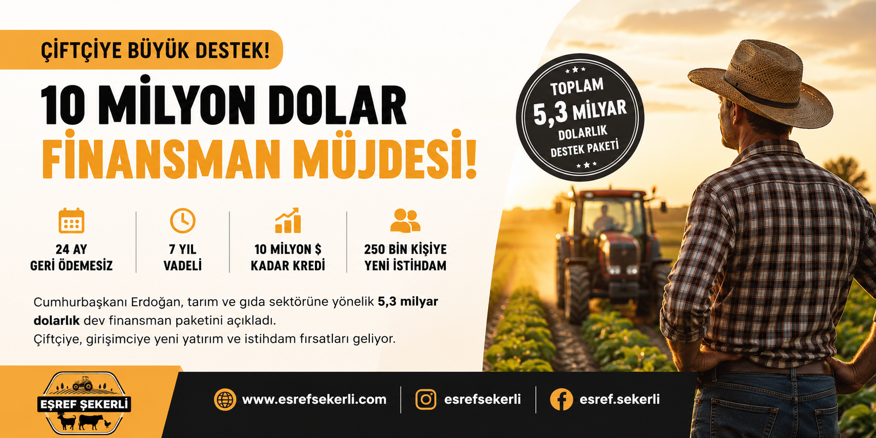 24 ay geri ödemesiz ve 7 yıl vadeli yeni tarım finansman paketiyle çiftçilere 10 milyon dolara kadar destek sağlanacak.