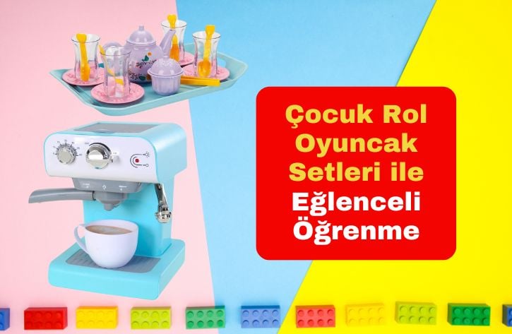 Çocuk Rol Oyuncak Setleri ile Hayal Gücünü Geliştirin