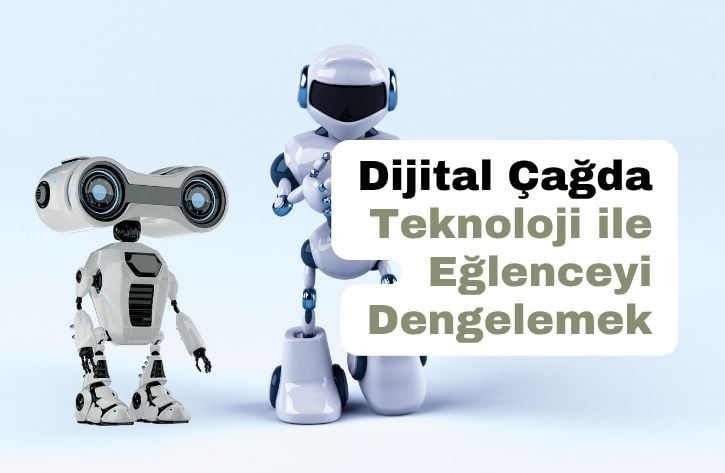 Dijital Çağda Çocuklar ve Oyuncaklar: Teknoloji ile Eğlenceyi Dengelemek