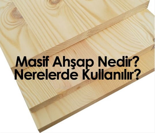 masif ahşap nedir?