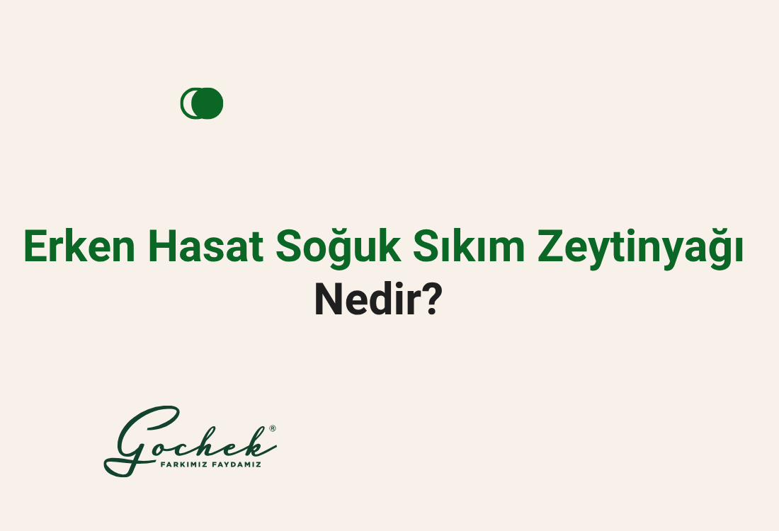 Erken Hasat Soğuk Sıkım Zeytinyağı