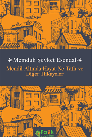 Mendil Altında-Hayat Ne Tatlı ve Diğer Hikayeler