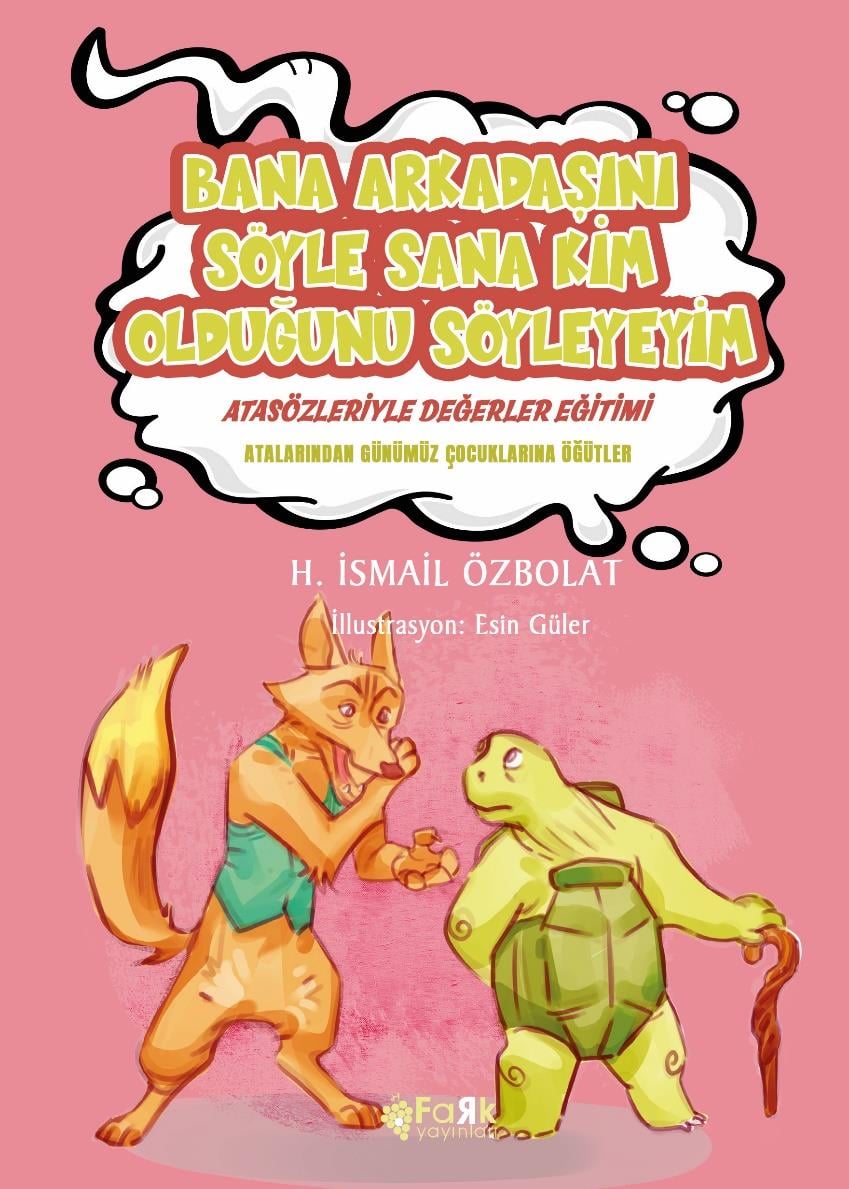 Bana Arkadaşını Söyle Sana Kim Olduğunu Söyleyeyim(Atasözleriyle Değerler Eğitimi)