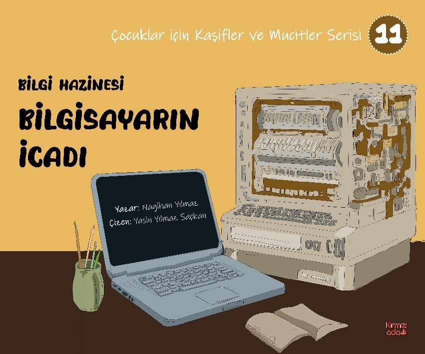 Bilgi Hazinesi Bilgisayarın İcadı  (Çocuklar İçin Kâşifler ve Mucitler Serisi 11)