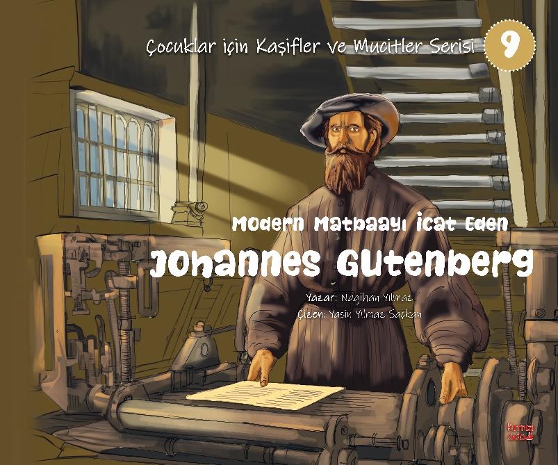 Modern Matbaayı İcat Eden Johannes Gutenberg(Çocuklar İçin Kâşifler ve Mucitler Serisi 9)