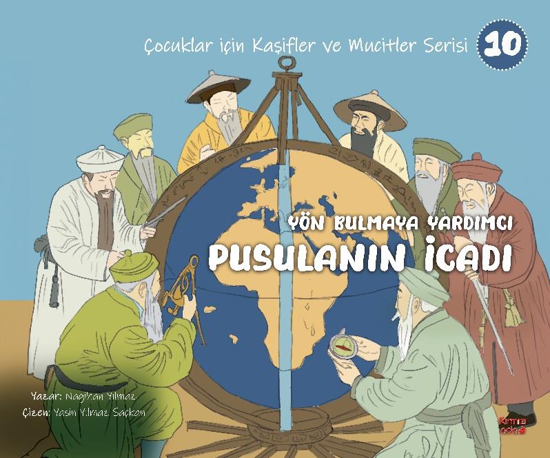 Yön Bulmaya Yardımcı Pusulanın İcadı (Çocuklar İçin Kâşifler ve Mucitler Serisi 10)