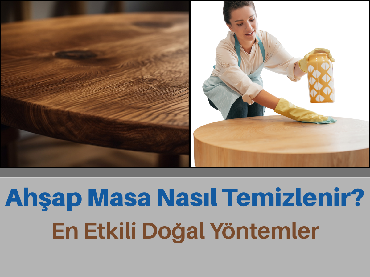 Ahşap Masa Temizliği Nasıl Yapılır?