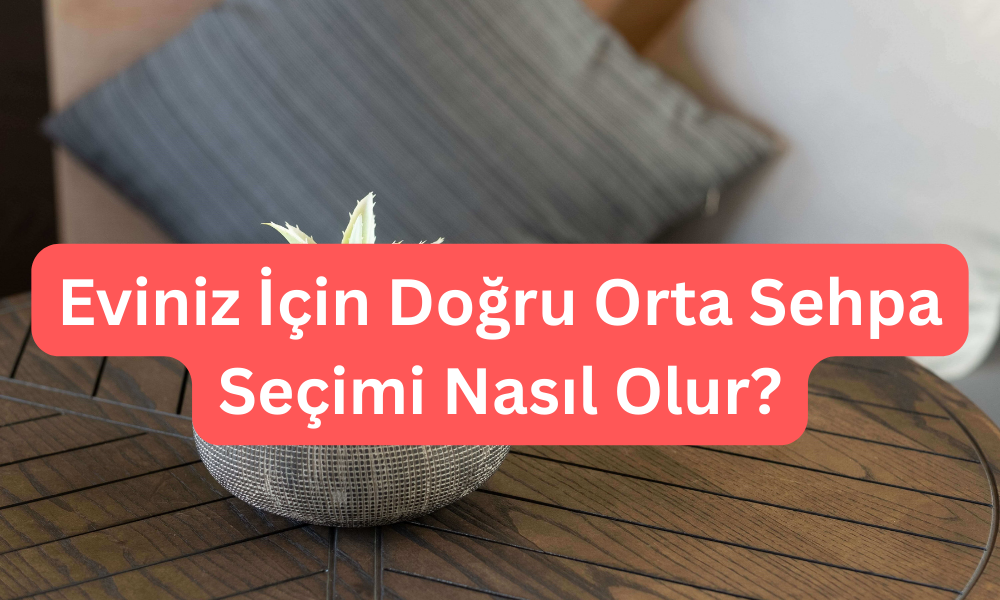 Orta Sehpa Seçimi Nasıl Olur?