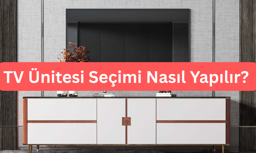 TV Ünitesi Seçimi