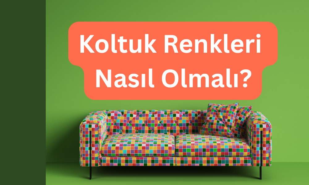 Koltuk Renkleri Nasıl Olmalı?