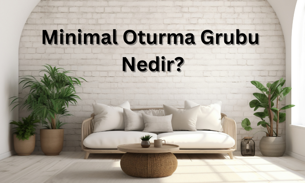 Minimal Oturma Grubu Nedir?