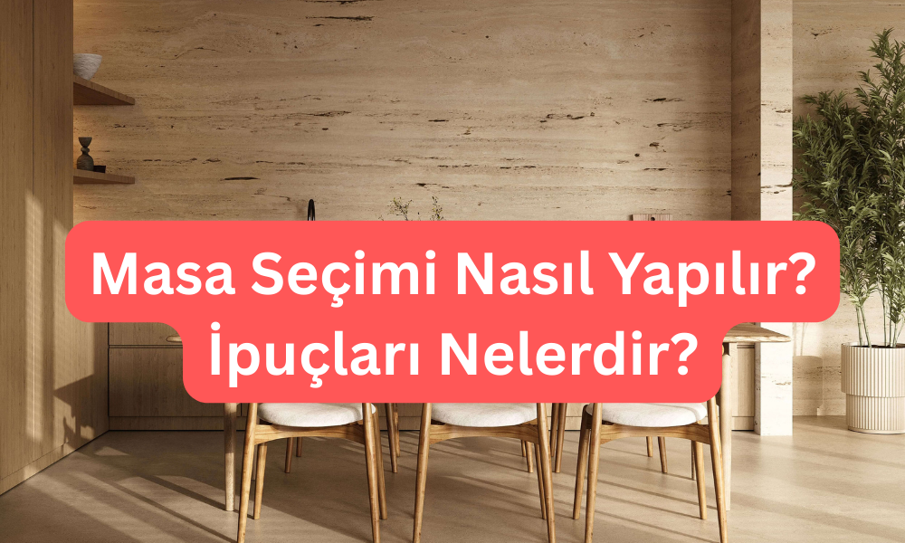 Masa Seçimi İçin Dikkat Edilmesi Gerekenler