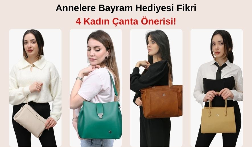 anneye-bayram-hediyesi-ne-alinir-kadin-canta-onerisi