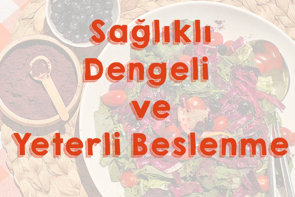 Sağlıklı, Yeterli ve Dengeli Beslenme