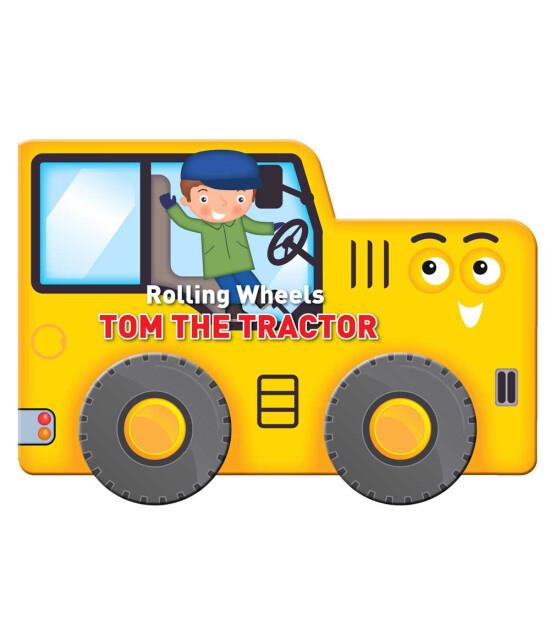 Rolling Wheels: Tom the Tractor