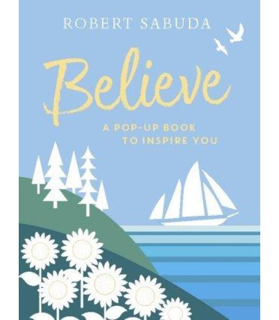 Believe : A Pop-up Book to Inspire You