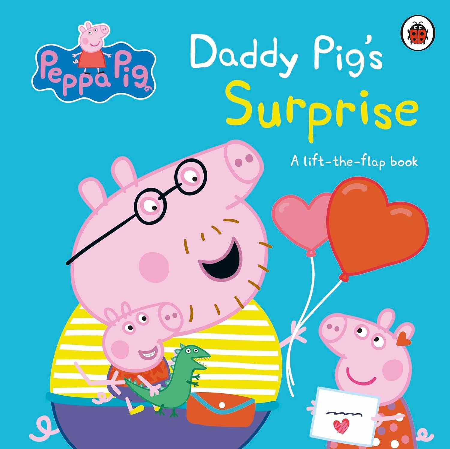 Peppa Pig: Daddy Pigs Surprise: A Lift-The-Flap Book