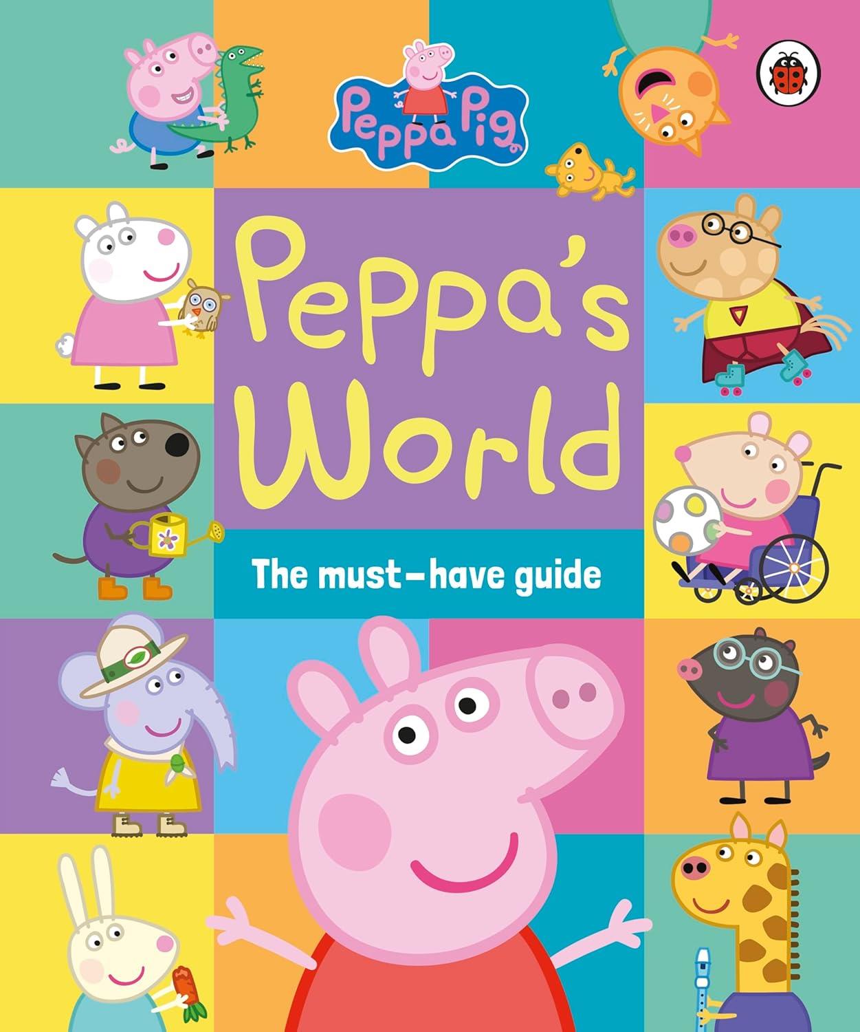 Peppa Pig: Peppa’S World: The Must-Have Guide