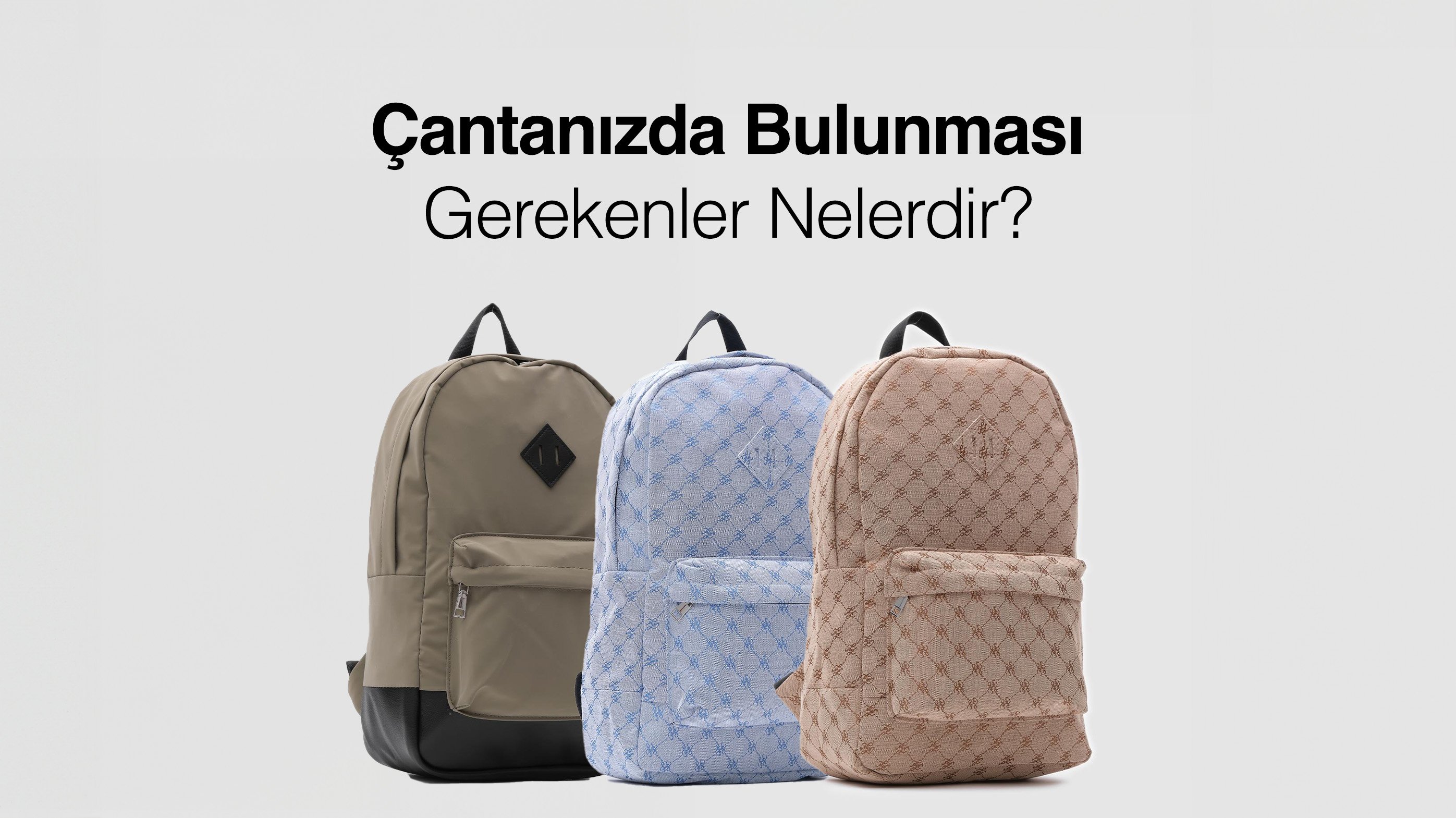 Çantanızda Bulunması Gerekenler Nelerdir?