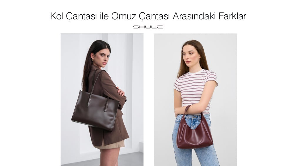 Kol Çantası ile Omuz Çantası Arasındaki Farklar