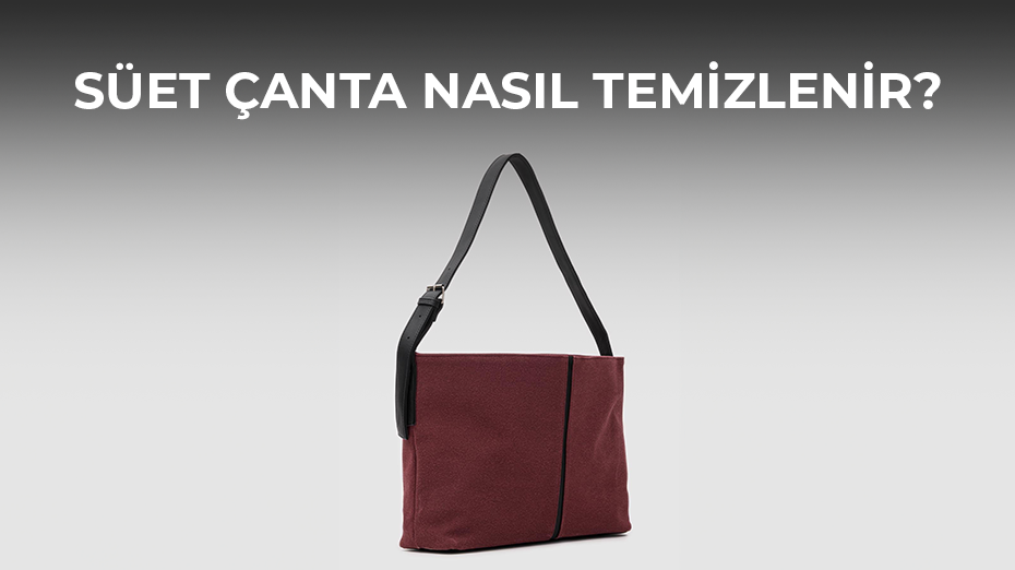 Süet Çanta Nasıl Temizlenir?