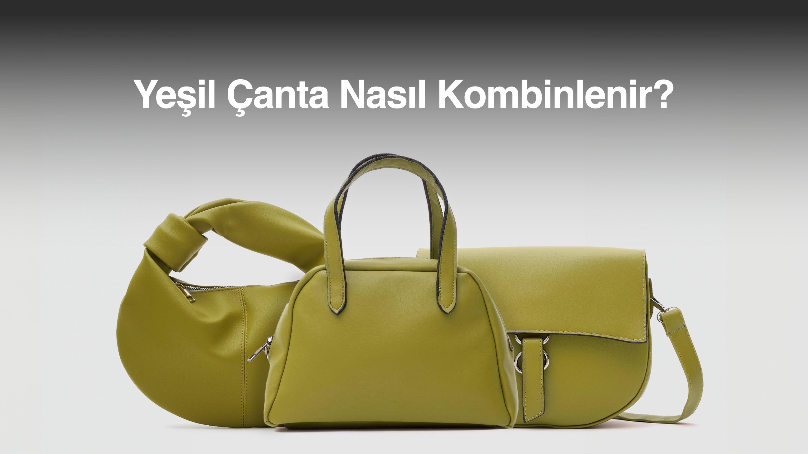 Yeşil Çanta Nasıl Kombinlenir?