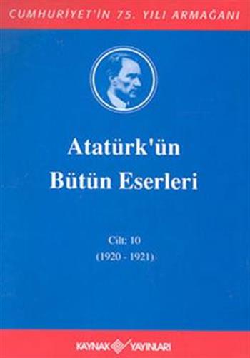Atatürk'ün Bütün Eserleri Cilt: 10 (1920 - 1921)