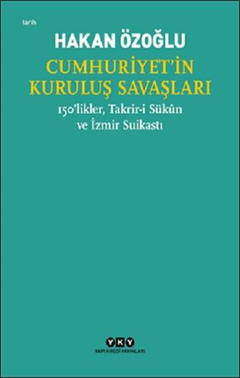 Cumhuriyet’in Kuruluş Savaşları / 150’likler, Takrir-i Sukun ve İzmir Suikastı