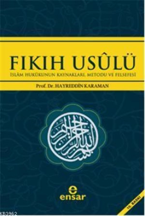 Fıkıh Usulü; İslam Hukukunun Kaynakları, Metodu ve Felsefesi