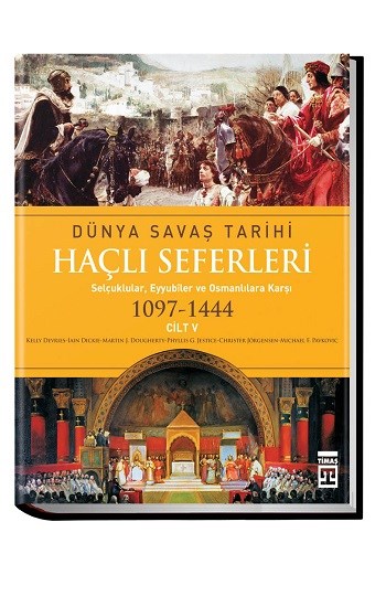 Haçlı Seferleri Cilt:5  Dünya Savaş Tarihi(1097-1444)