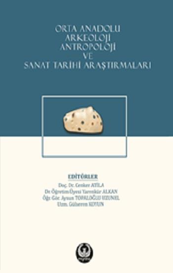 Orta Anadolu Arkeoloji, Antropoloji ve  Sanat Tarihi Araştırmaları