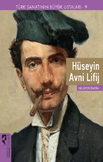 Türk Sanatının Büyük Ustaları 9 Hüseyin Avni Lifij