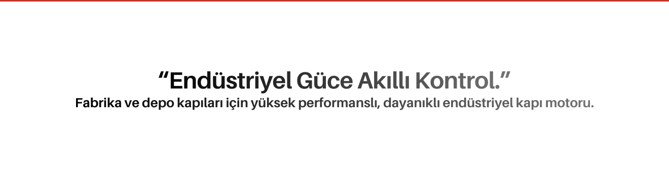 Endüstriyel Kapı Motorları Otomatik Kapı Otomasyon Sistemleri