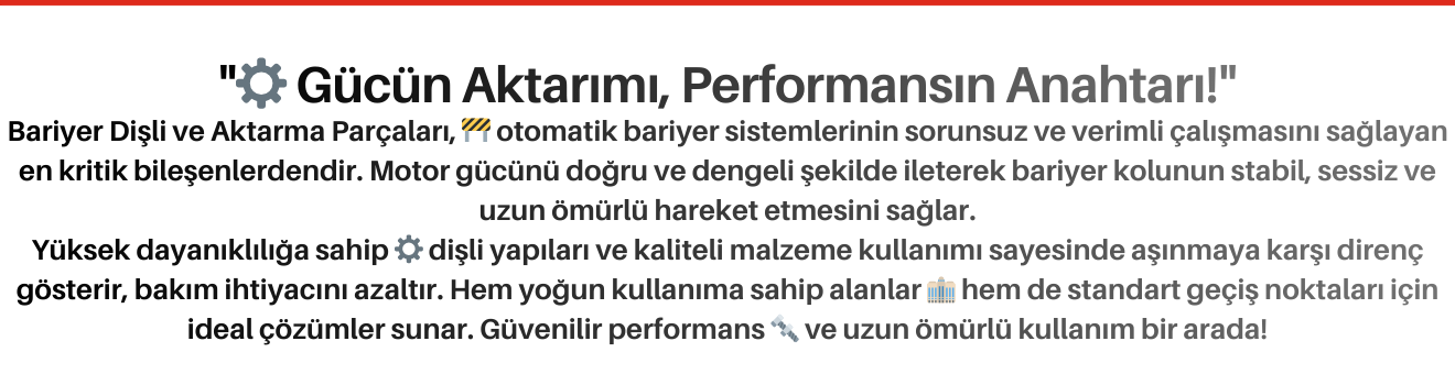 Bariyer Dişli ve Aktarma Parçaları
