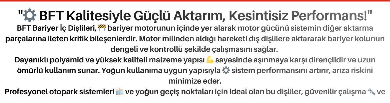 BFT Bariyer İç Dişlileri