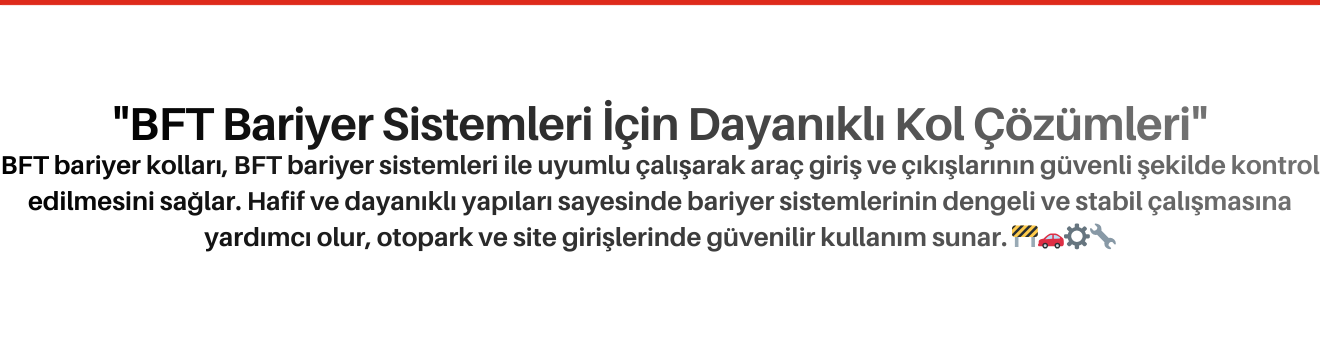 BFT Bariyer Kolları