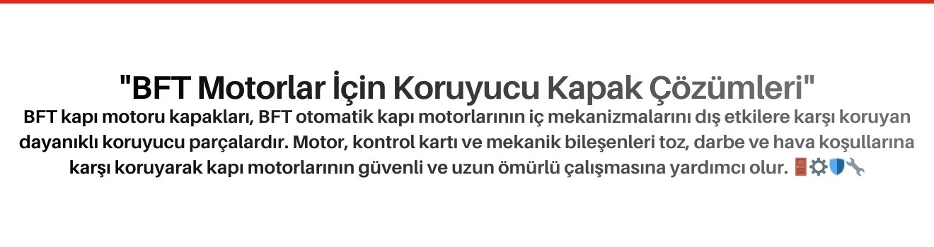 BFT Kapı Motoru Kapakları