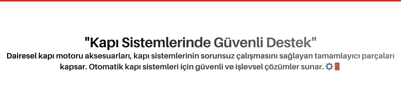 Dairesel Kapı Motoru Aksesuarları