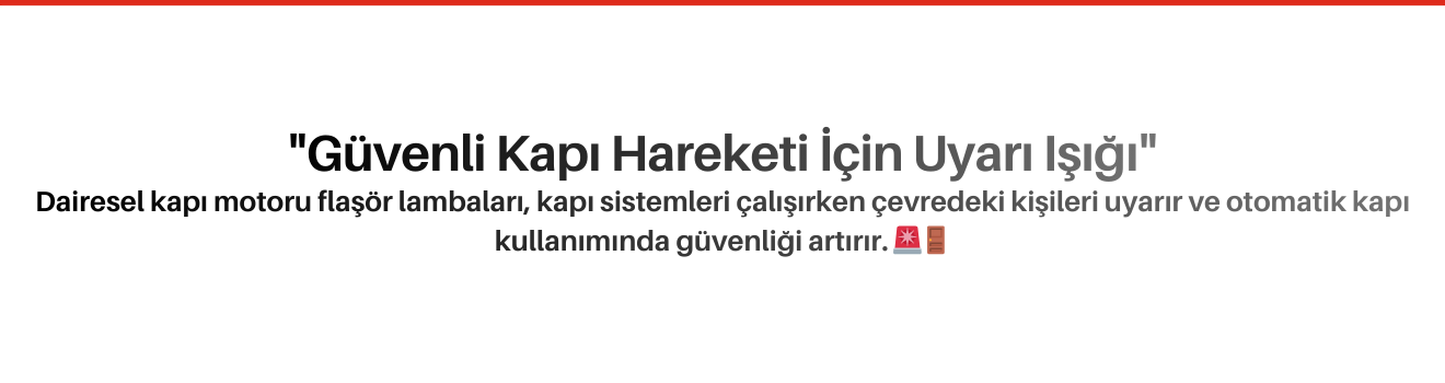 Dairesel Kapı Motoru Flaşör Lambaları